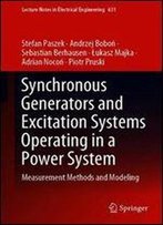 Synchronous Generators And Excitation Systems Operating In A Power System: Measurement Methods And Modeling (Lecture Notes In Electrical Engineering)