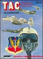 Tac: A Pictorial History Of The Usaf Tactical Air Forces 1970-1977 (Squadron Signal 6012)