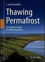Thawing Permafrost: Permafrost Carbon In A Warming Arctic