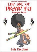 The Art Of Draw Fu: Beginner Level