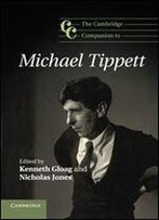The Cambridge Companion To Michael Tippett (Cambridge Companions To Music)
