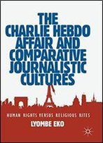 The Charlie Hebdo Affair And Comparative Journalistic Cultures: Human Rights Versus Religious Rites