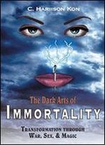 The Dark Arts Of Immortality