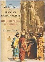 The Emergence Of Iranian Nationalism: Race And The Politics Of Dislocation