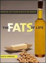 The Fats Of Life: Essential Fatty Acids In Health And Disease