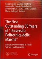 The First Outstanding 50 Years Of Universita Politecnica Delle Marche: Research Achievements In Social Sciences And Humanities