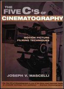 The Five C's Of Cinematography: Motion Picture Filming Techniques