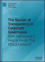 The Illusion Of Transparency In Corporate Governance: Does Transparency Help Or Hinder True Ethical Conduct?