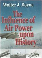 The Influence Of Air Power Upon History