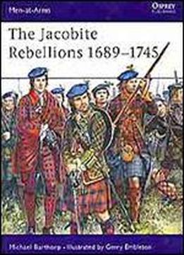The Jcobite Rebellions 1689-1745 (men-at-arms Series 118)