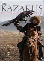 The Kazakhs: Children Of The Steppes