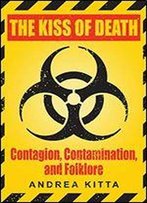 The Kiss Of Death: Contagion, Contamination, And Folklore