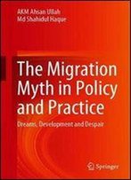 The Migration Myth In Policy And Practice: Dreams, Development And Despair