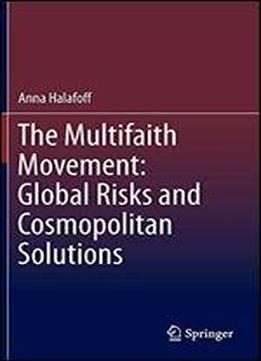 The Multifaith Movement: Global Risks And Cosmopolitan Solutions
