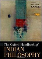 The Oxford Handbook Of Indian Philosophy