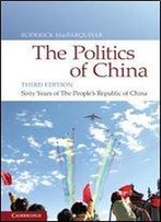 The Politics Of China: Sixty Years Of The People's Republic Of China