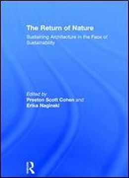 The Return Of Nature: Sustaining Architecture In The Face Of Sustainability