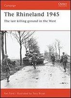 The Rhineland 1945: The Last Killing Ground In The West
