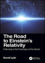 The Road To Einstein's Relativity: Following In The Footsteps Of The Giants