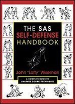 The Sas Self-Defense Handbook: Elite Defense Techniques For Men And Women