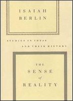 The Sense Of Reality: Studies In Ideas And Their History