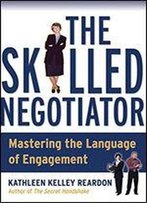 The Skilled Negotiator: Mastering The Language Of Engagement