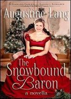 The Snowbound Baron: A Sweet Second-Chance Christmas Regency Romance Novella (Fearless Fairwells)