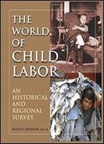 The World Of Child Labor: An Historical And Regional Survey