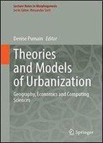 Theories And Models Of Urbanization: Geography, Economics And Computing Sciences (Lecture Notes In Morphogenesis)