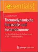 Thermodynamische Potenziale Und Zustandssumme: Ein Uberblick Uber Die Definitionen In Der Thermodynamik (Essentials)