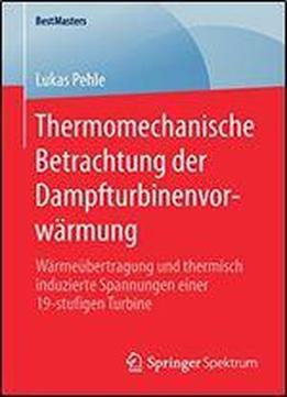 Thermomechanische Betrachtung Der Dampfturbinenvorwarmung: Warmeubertragung Und Thermisch Induzierte Spannungen Einer 19-stufigen Turbine (bestmasters)
