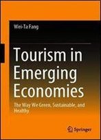 Tourism In Emerging Economies: The Way We Green, Sustainable, And Healthy