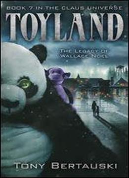 Toyland: The Legacy Of Wallace Noel (a Science Fiction Adventure) (claus Book 7)