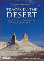 Traces In The Desert: Journeys Of Discovery Across Central Asia