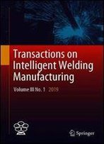 Transactions On Intelligent Welding Manufacturing: Volume Iii No. 1 2019