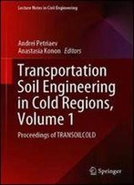 Transportation Soil Engineering In Cold Regions, Volume 1: Proceedings Of Transoilcold