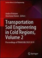 Transportation Soil Engineering In Cold Regions, Volume 2: Proceedings Of Transoilcold 2019