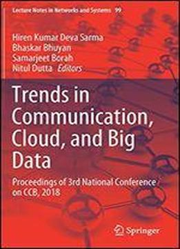 Trends In Communication, Cloud, And Big Data: Proceedings Of 3rd National Conference On Ccb, 2018 (lecture Notes In Networks And Systems)