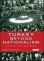 Turkey Beyond Nationalism: Towards Post-Nationalist Identities