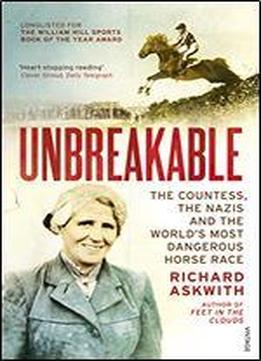 Unbreakable: The Countess, The Nazis And The World's Most Dangerous Horse Race