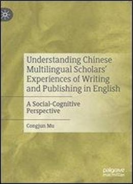 Understanding Chinese Multilingual Scholars Experiences Of Writing And Publishing In English: A Social-cognitive Perspective
