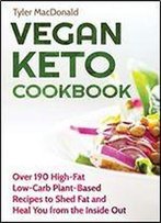 Vegan Keto Cookbook Over 190 High-Fat Low-Carb Plant-Based Recipes To Shed Fat And Heal You From The Inside Out