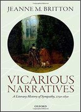 Vicarious Narratives: A Literary History Of Sympathy