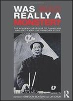 Was Mao Really A Monster?: The Academic Response To Chang And Halliday's Mao, The Unknown Story