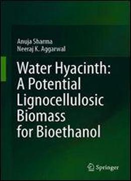 Water Hyacinth: A Potential Lignocellulosic Biomass For Bioethanol