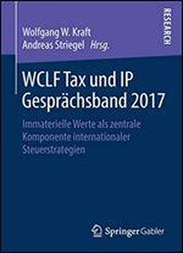 Wclf Tax Und Ip Gesprchsband 2017: Immaterielle Werte Als Zentrale Komponente Internationaler Steuerstrategien