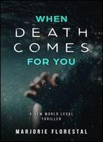 When Death Comes For You (A New World Legal Thriller)