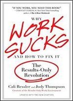 Why Work Sucks And How To Fix It: The Results-Only Revolution