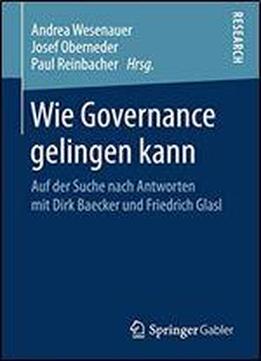 Wie Governance Gelingen Kann: Auf Der Suche Nach Antworten Mit Dirk Baecker Und Friedrich Glasl