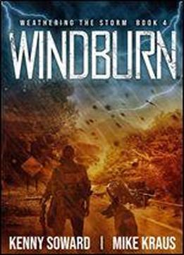 Windburn - Weathering The Storm Book 4: (a Thrilling Post-apocalyptic Survival Series)